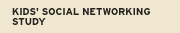 Kids Social Networking Study
